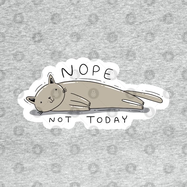 Nope, Not today. by Tania Tania